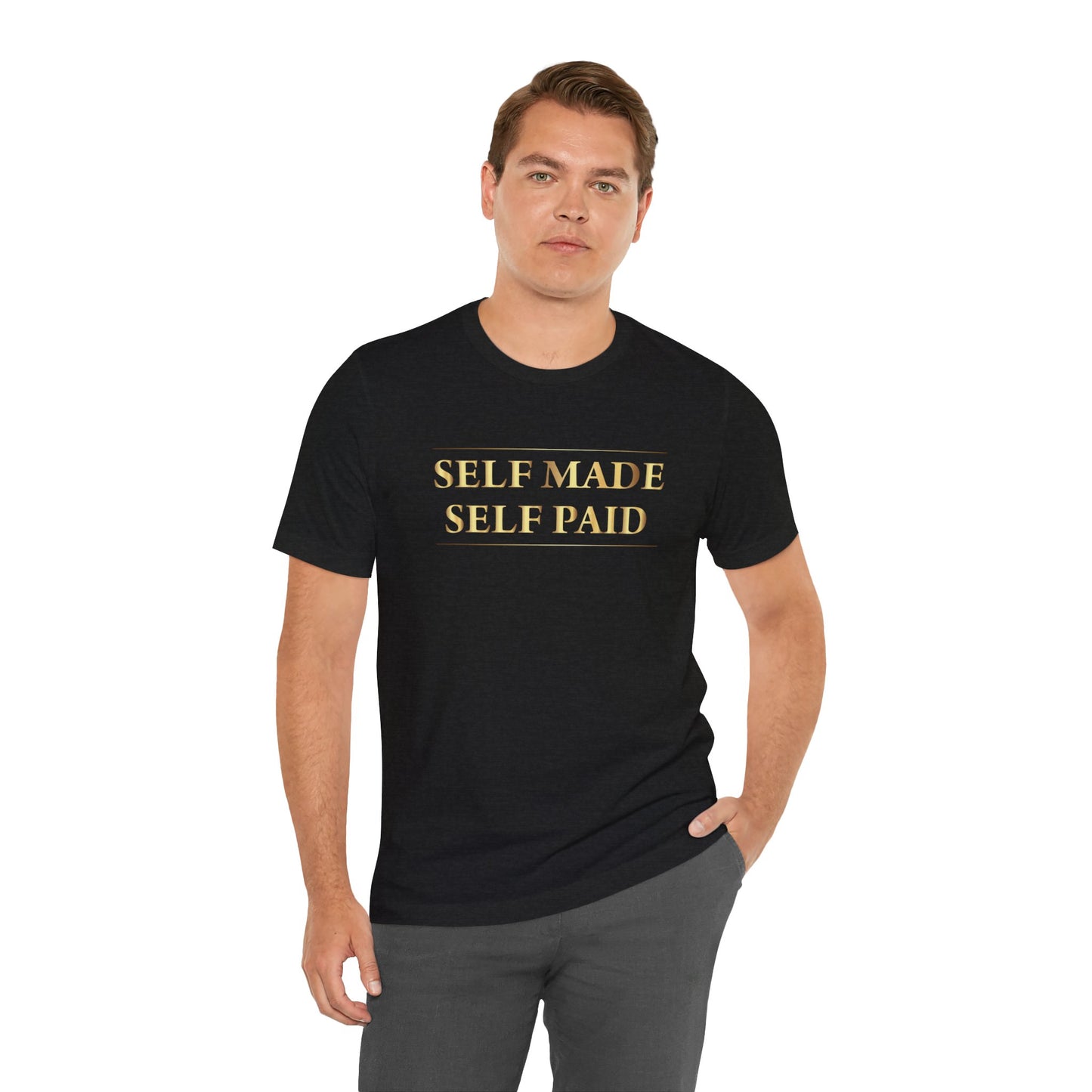 Self Made Self Paid Unisex T-Shirt