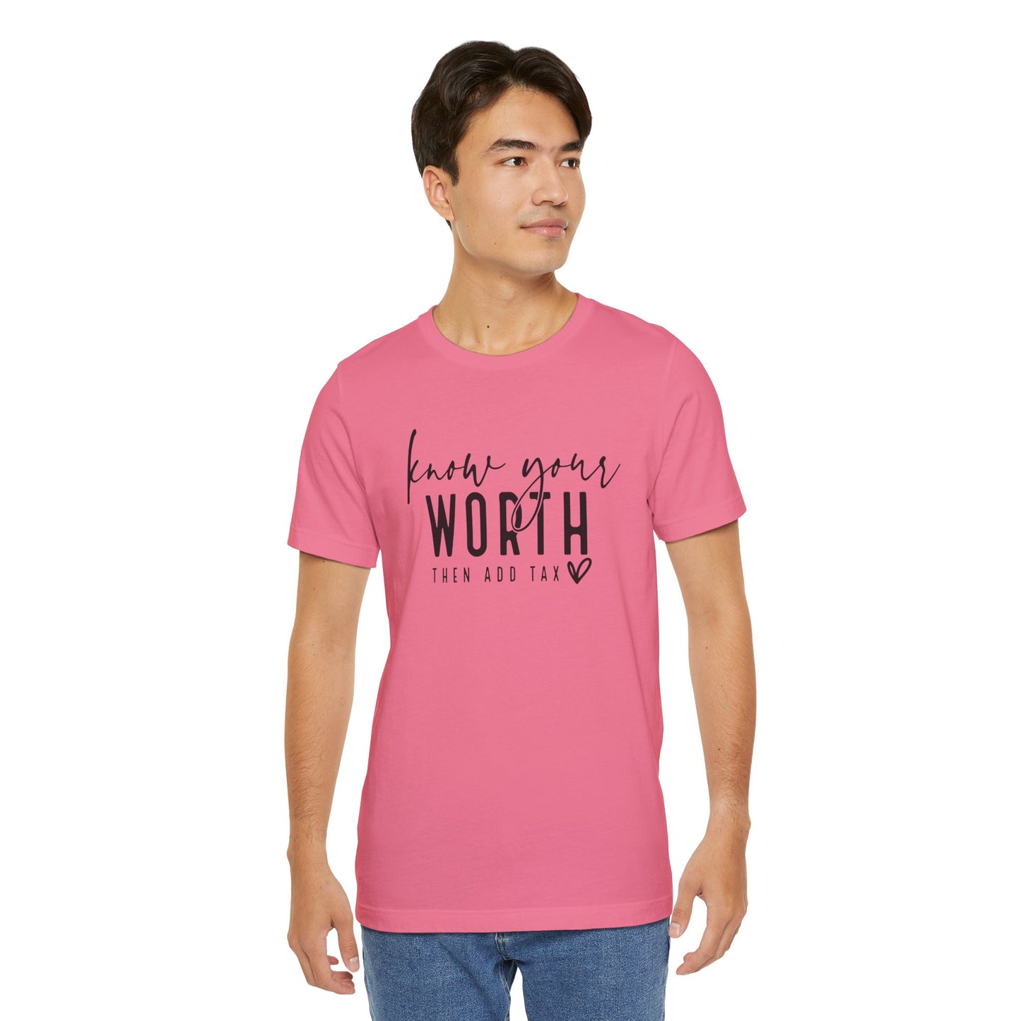 Know Your Worth Then Add Tax Unisex T-Shirt