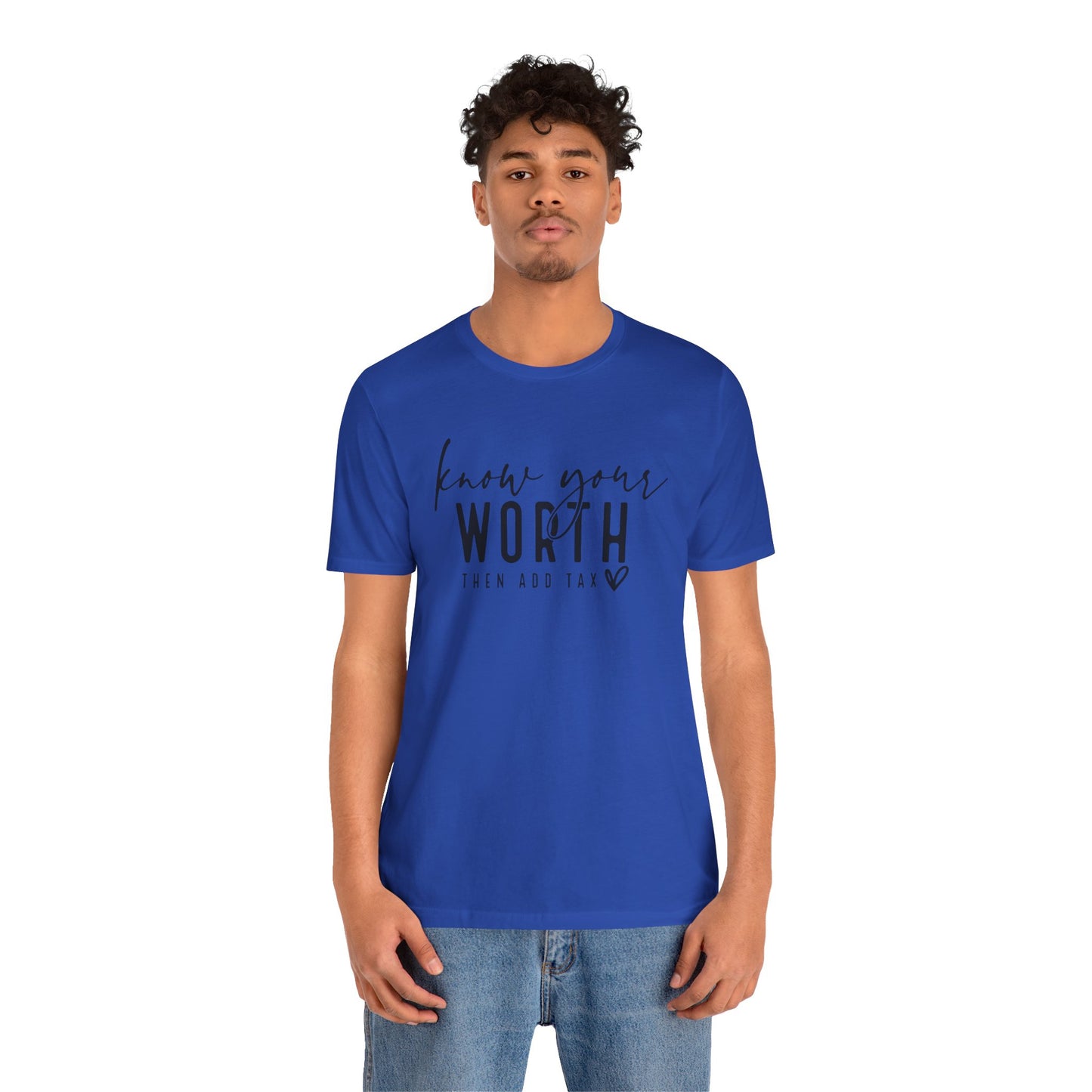 Know Your Worth Then Add Tax Unisex T-Shirt