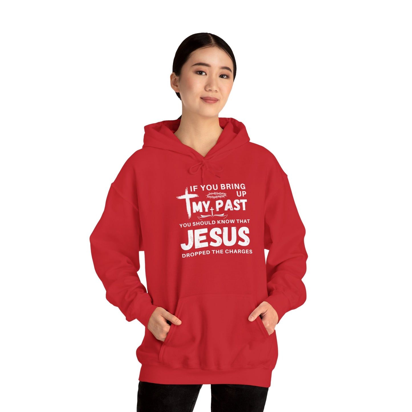 IF YOU BRING UP MY PASS YOU SHOULD KNOW JESUS DROPPED THE CHARGES Hoodie