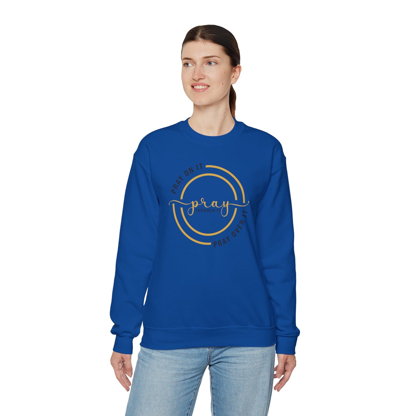 PRAY ON IT PRAY THROUGH IT PRAY OVER IT Sweatshirt