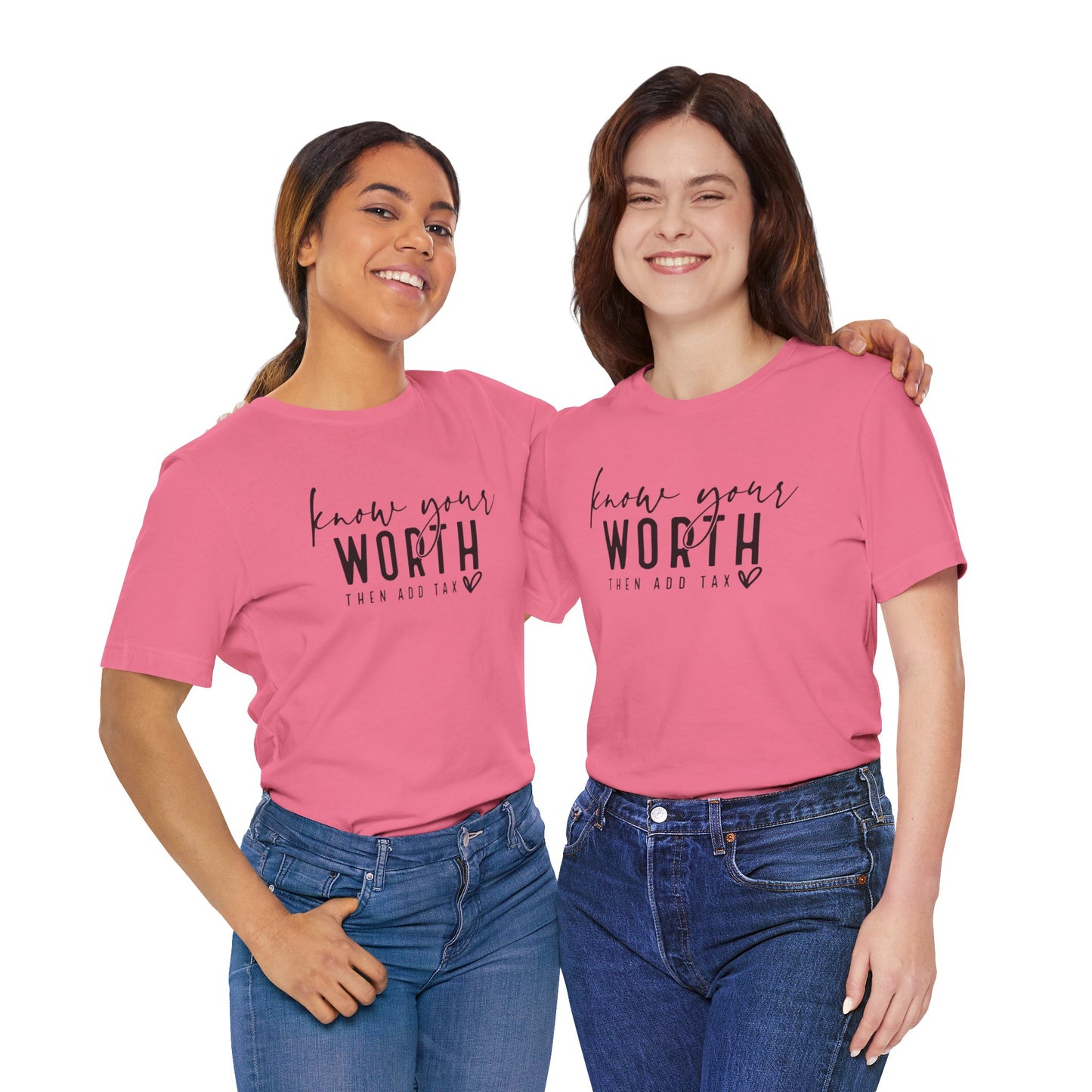 Know Your Worth Then Add Tax Unisex T-Shirt