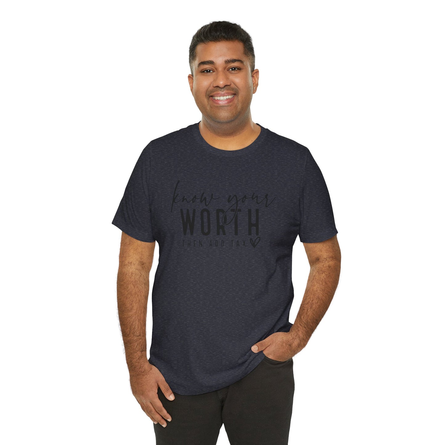 Know Your Worth Then Add Tax Unisex T-Shirt