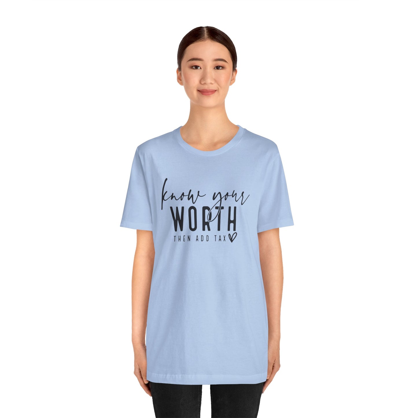 Know Your Worth Then Add Tax Unisex T-Shirt