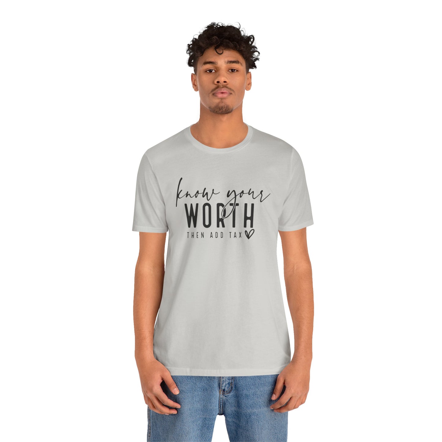 Know Your Worth Then Add Tax Unisex T-Shirt