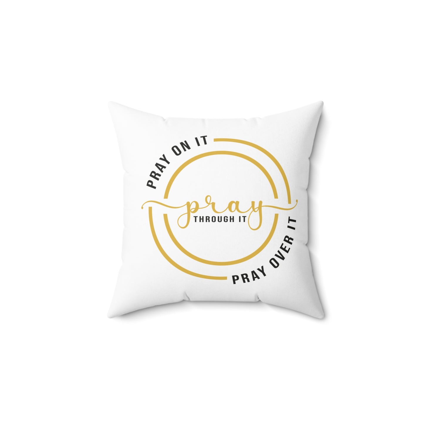 Pray On It Pray Through It Spun Polyester Square Pillow