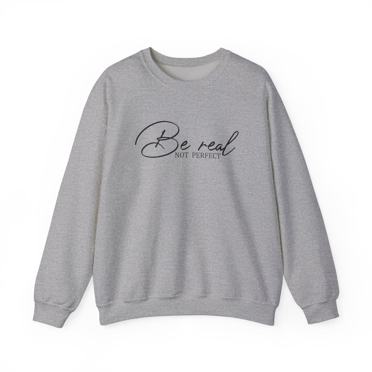 Be Real Not Perfect Crewneck Sweatshirt