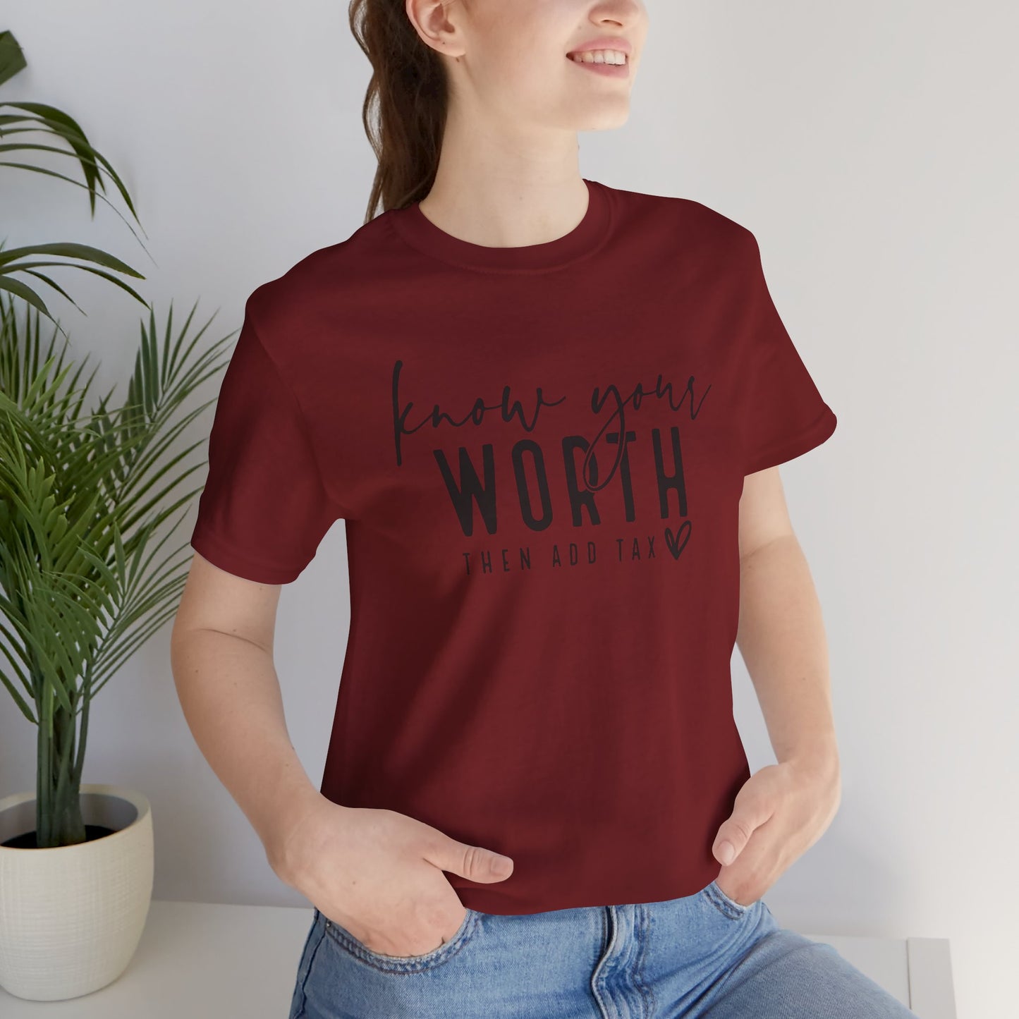 Know Your Worth Then Add Tax Unisex T-Shirt