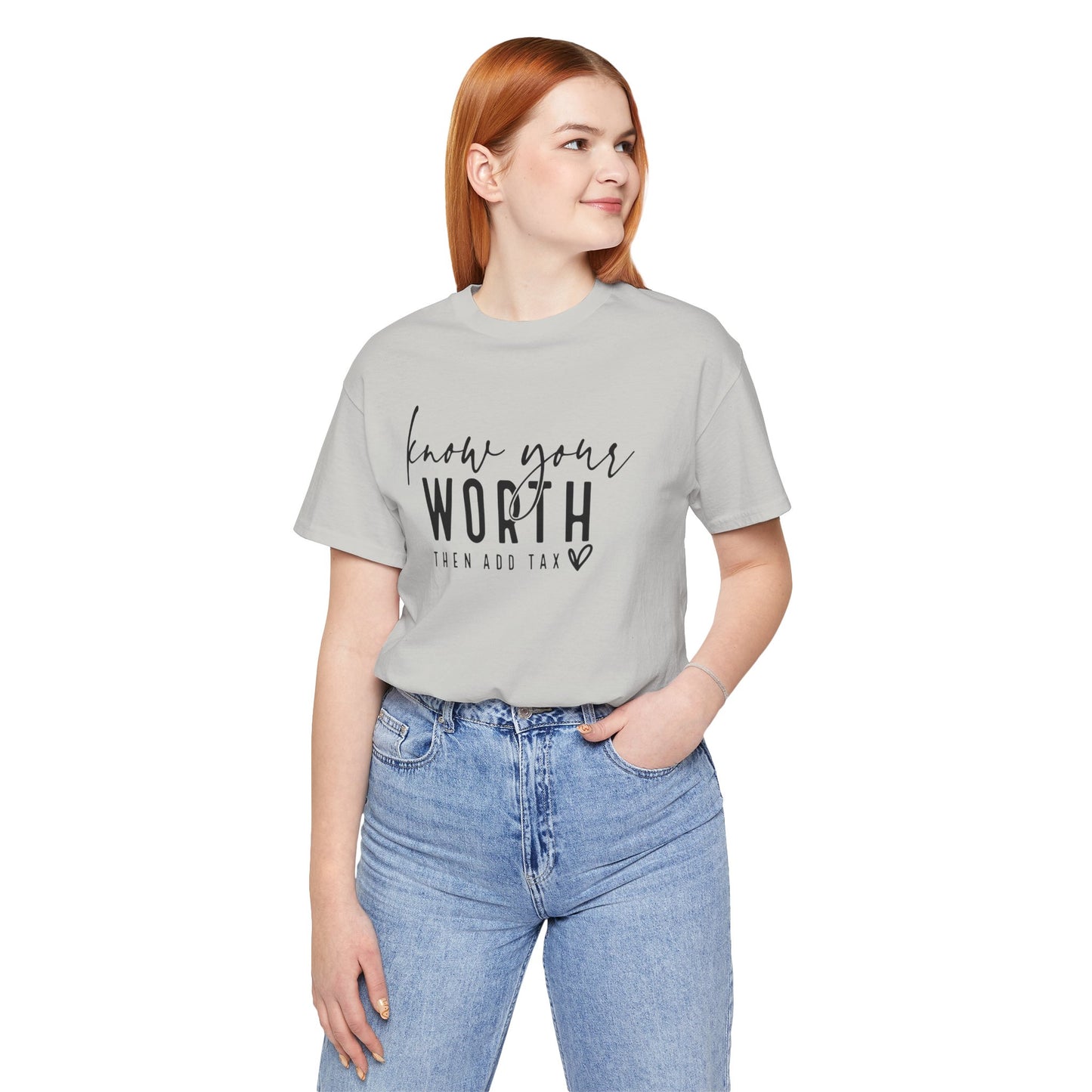 Know Your Worth Then Add Tax Unisex T-Shirt