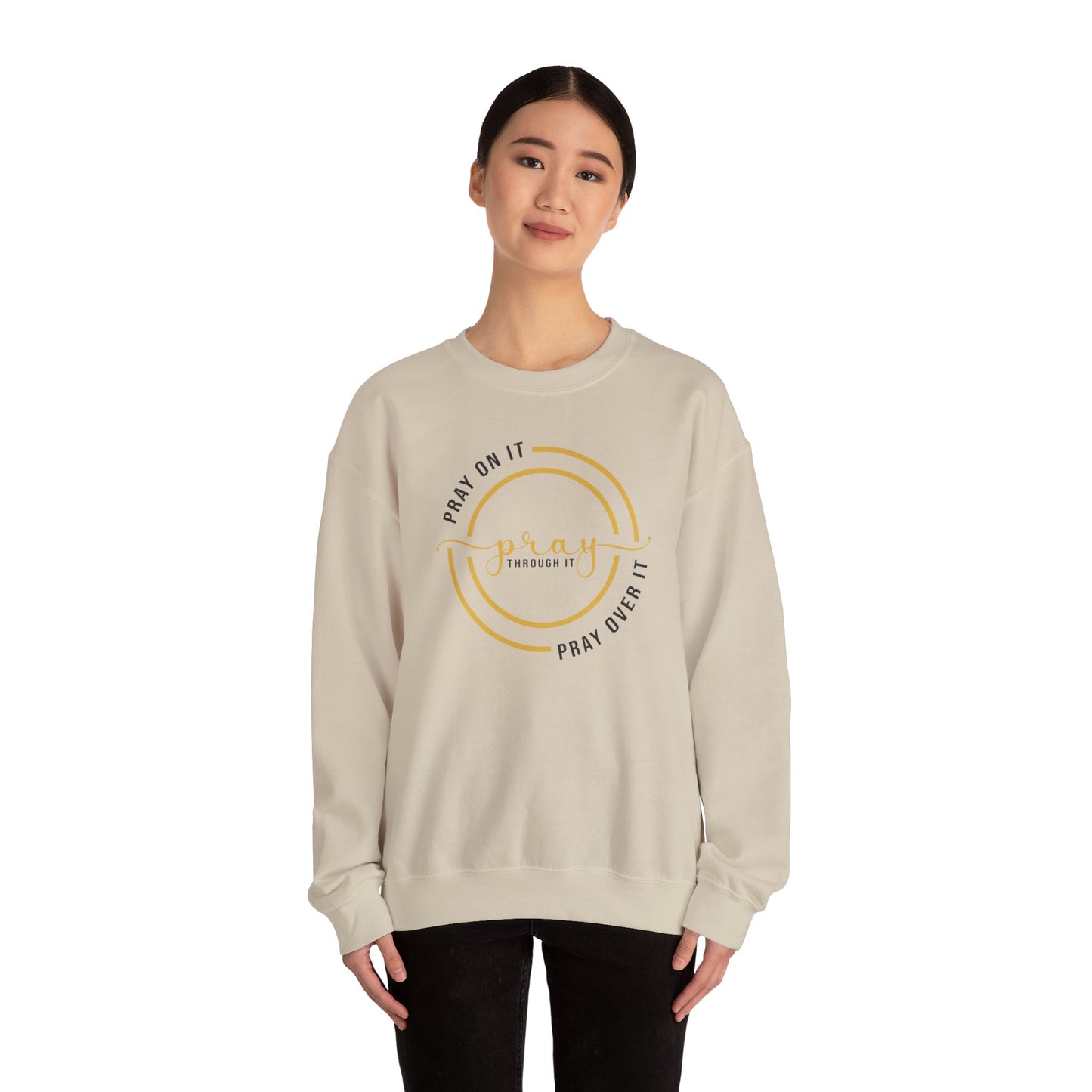 PRAY ON IT PRAY THROUGH IT PRAY OVER IT Sweatshirt