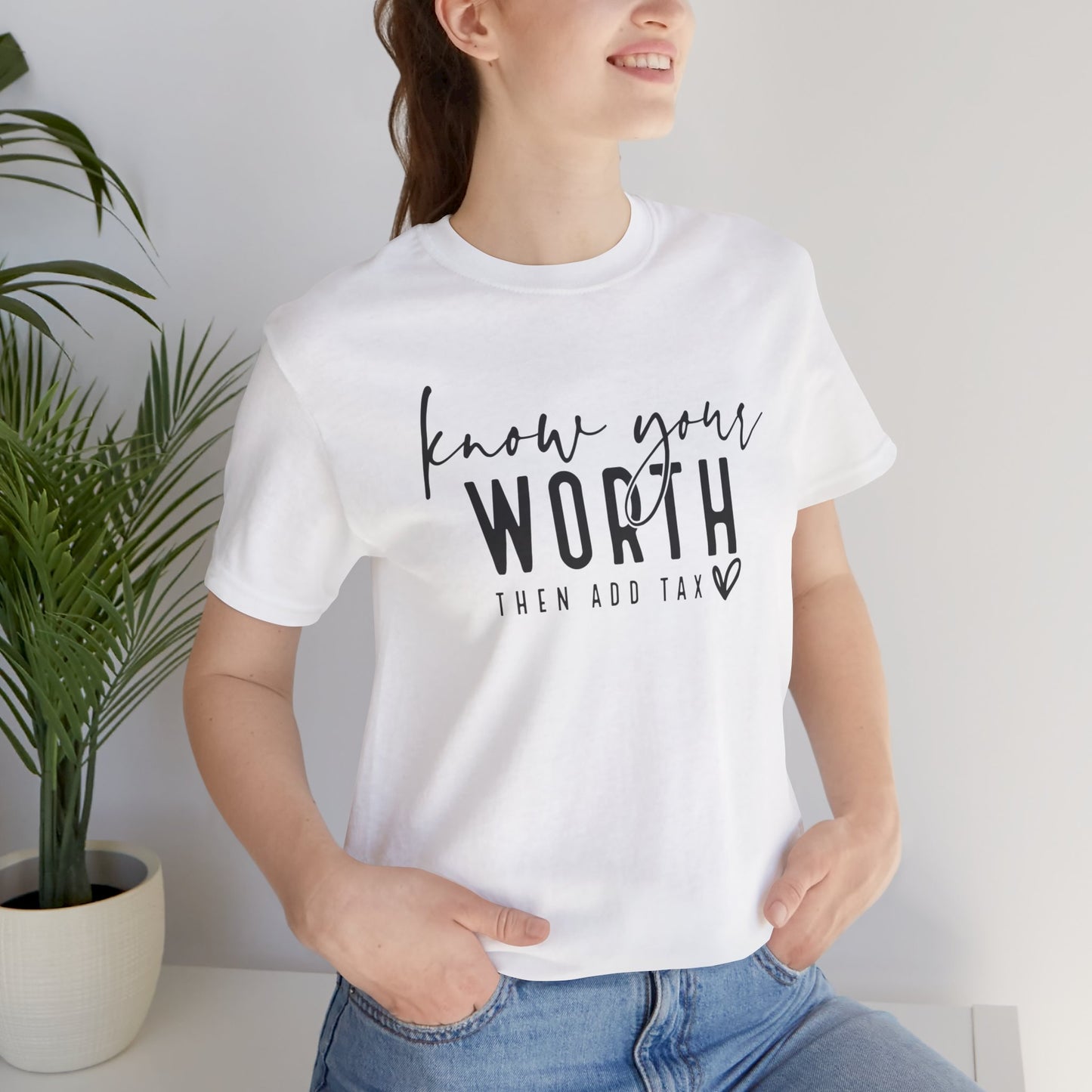 Know Your Worth Then Add Tax Unisex T-Shirt