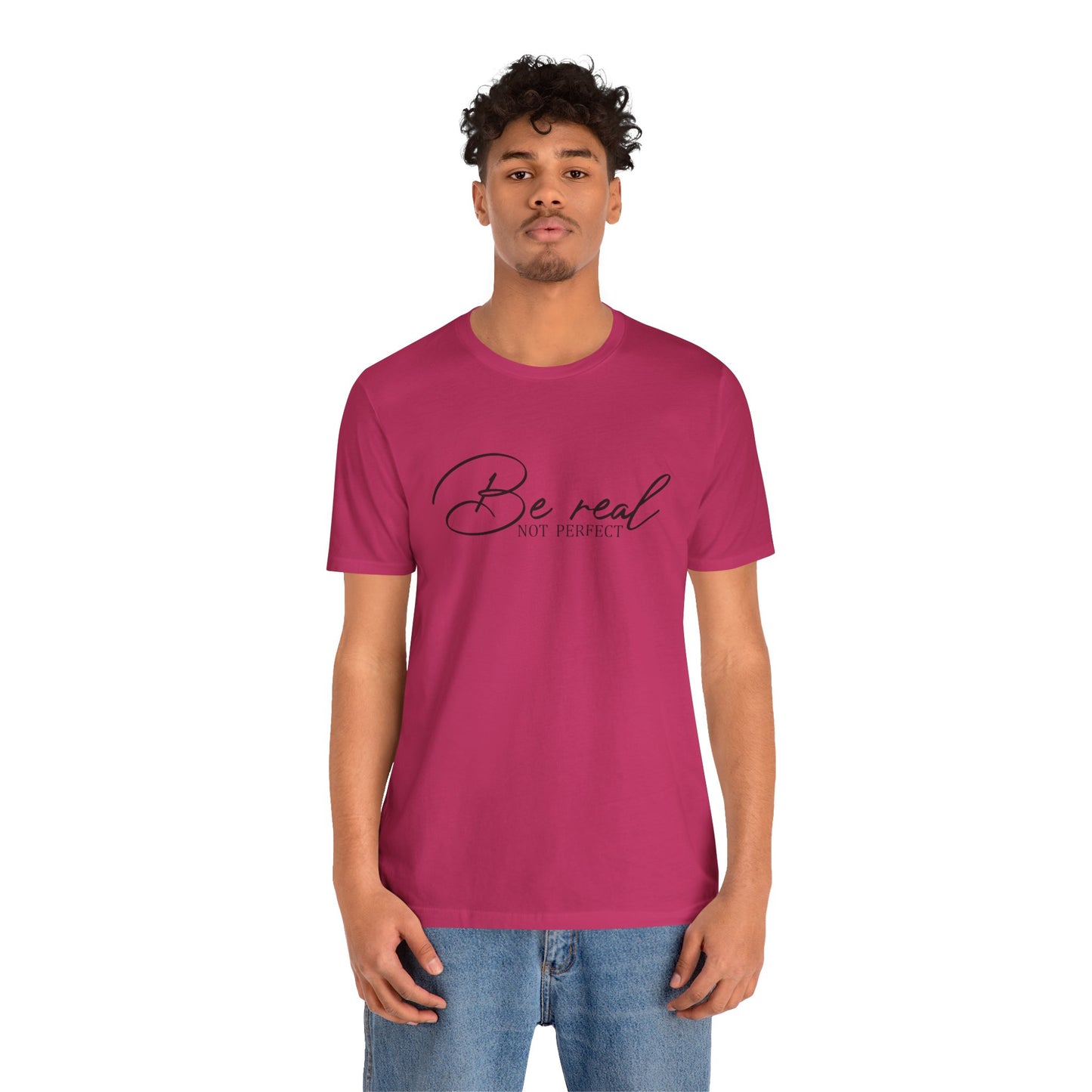 Be Real Not Perfect Unisex T-Shirt