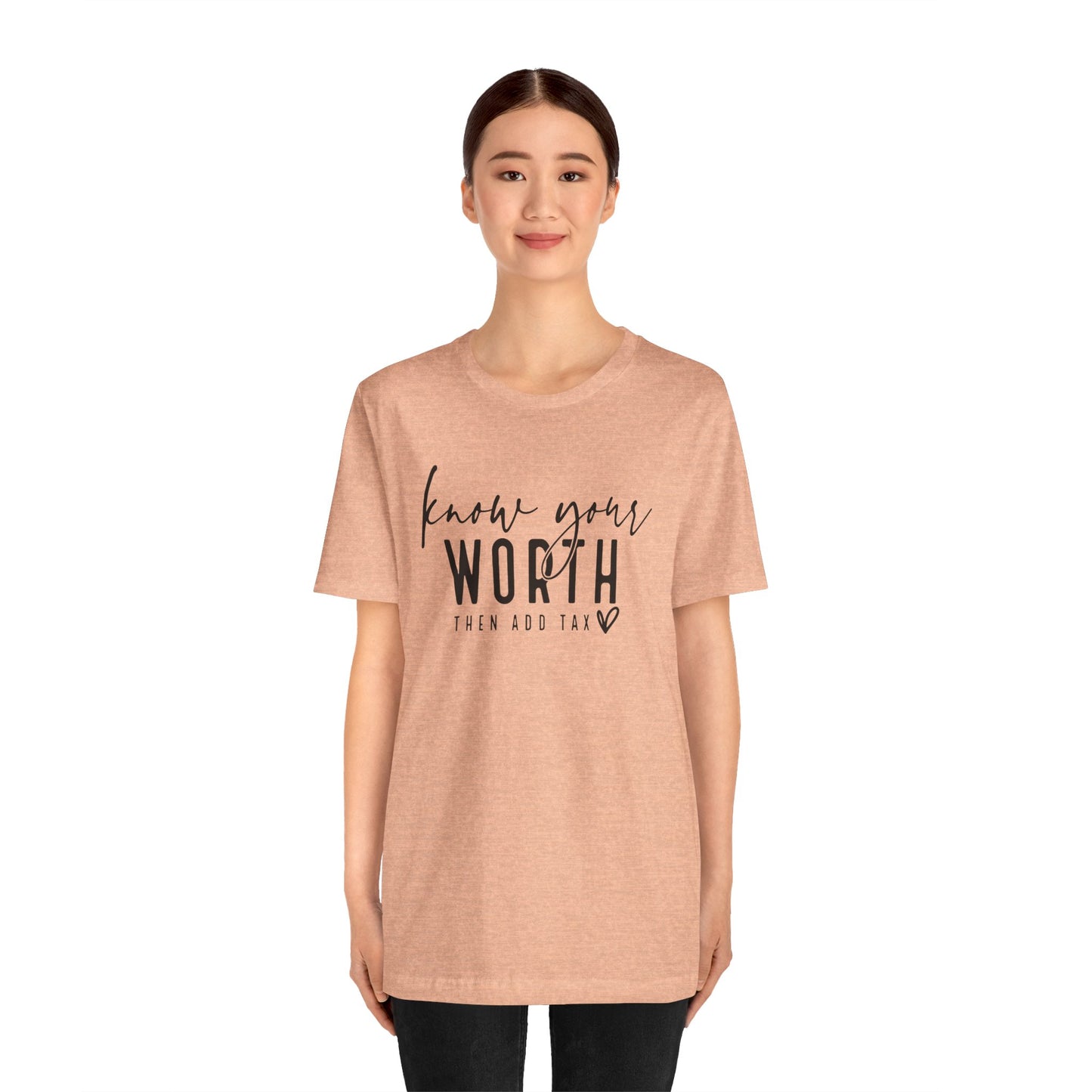 Know Your Worth Then Add Tax Unisex T-Shirt