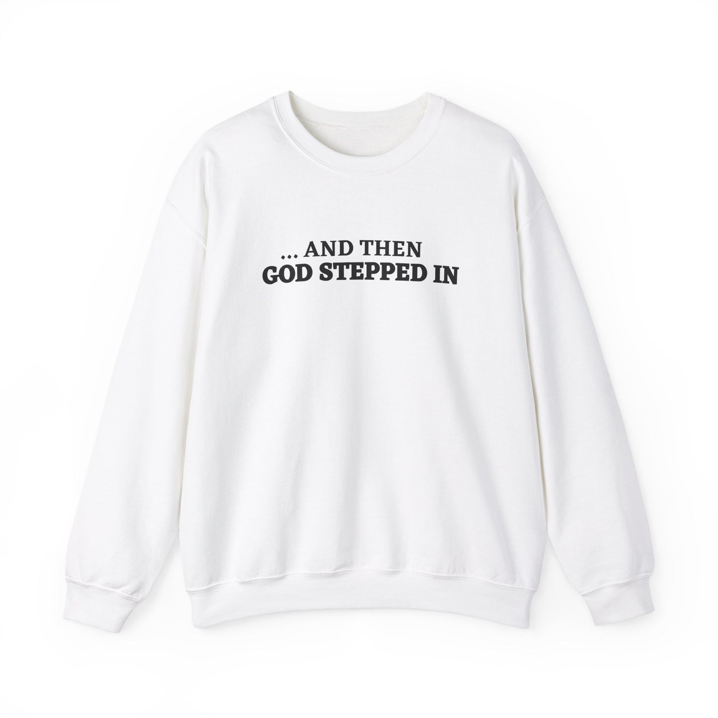 And Then God Stepped In Crewneck Sweatshirt