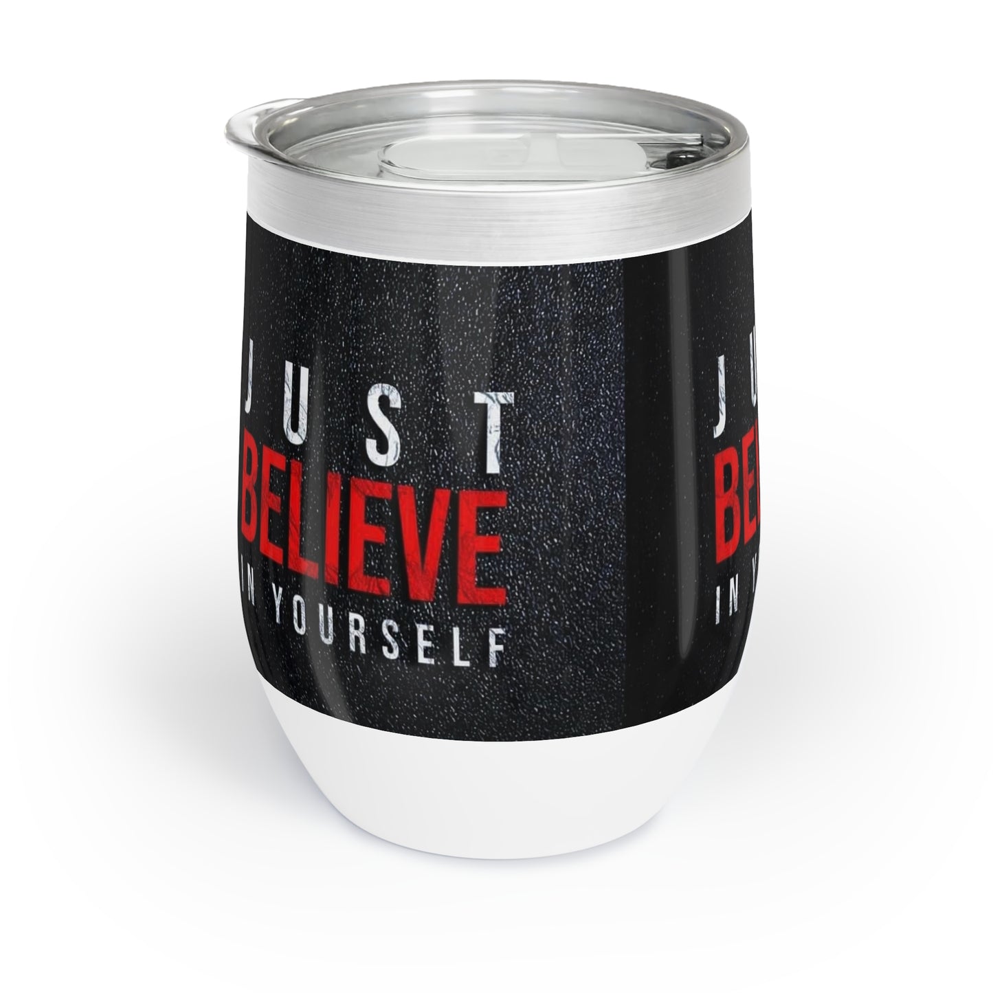 Just Believe In Yourself Chill Wine Tumbler