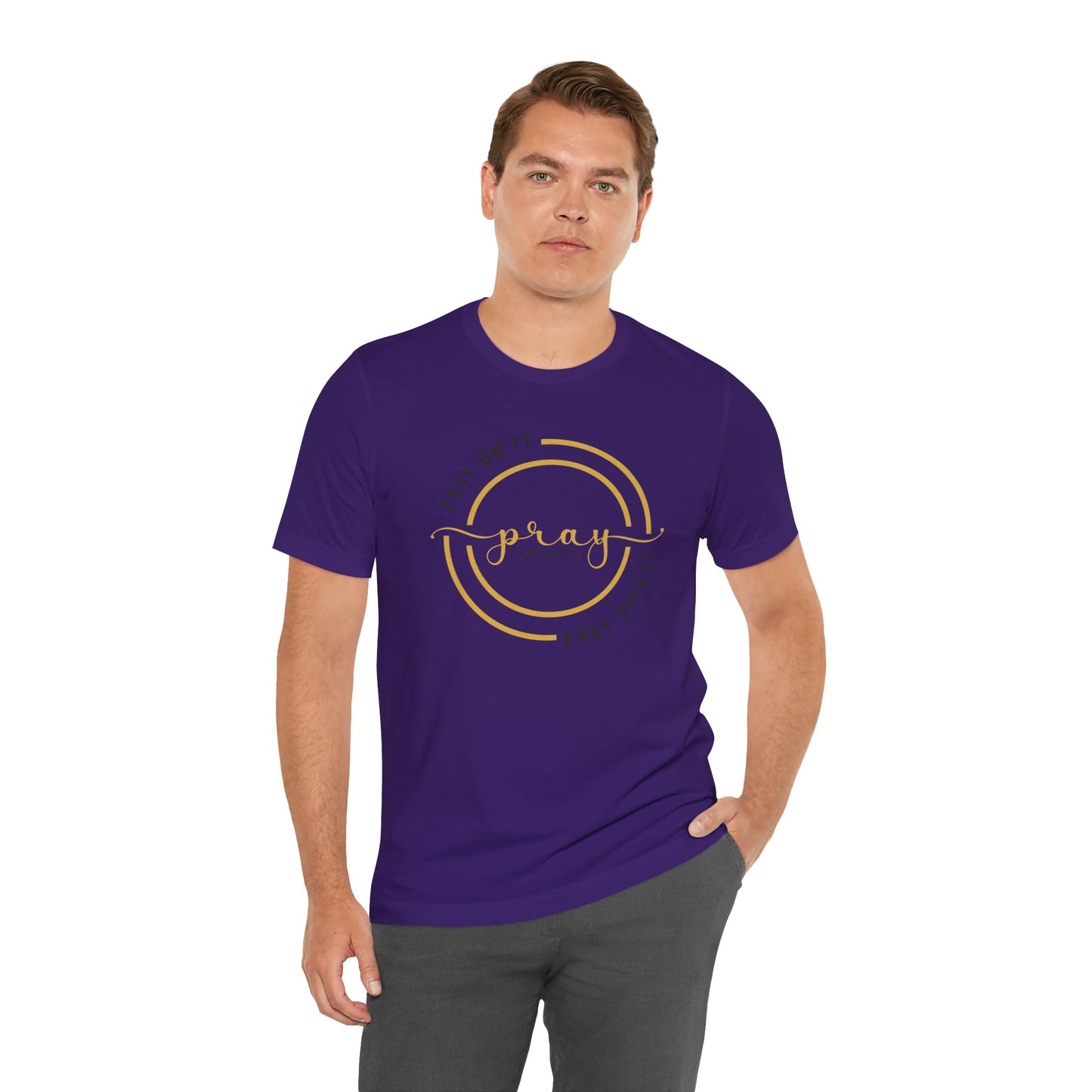 PRAY ON IT, PRAY THROUGH IT, PRAY OVER IT T-Shirt