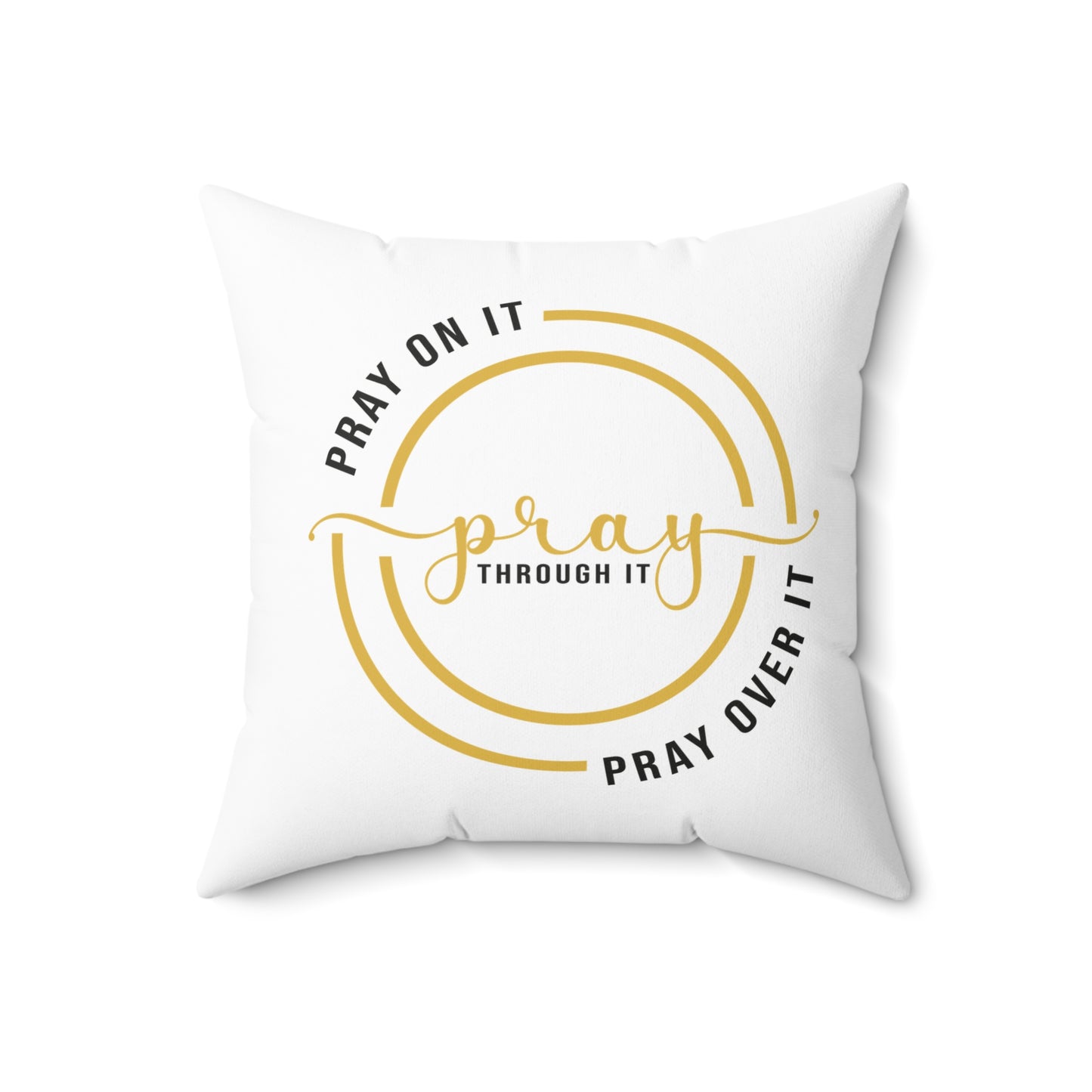 Pray On It Pray Through It Spun Polyester Square Pillow