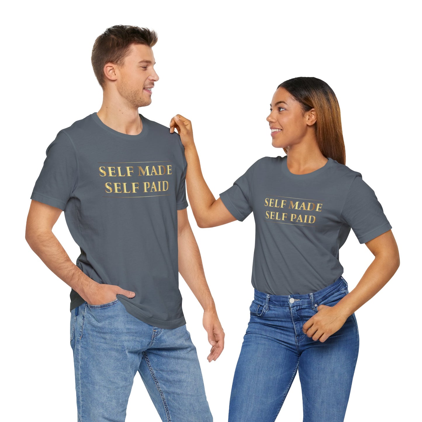 Self Made Self Paid Unisex T-Shirt