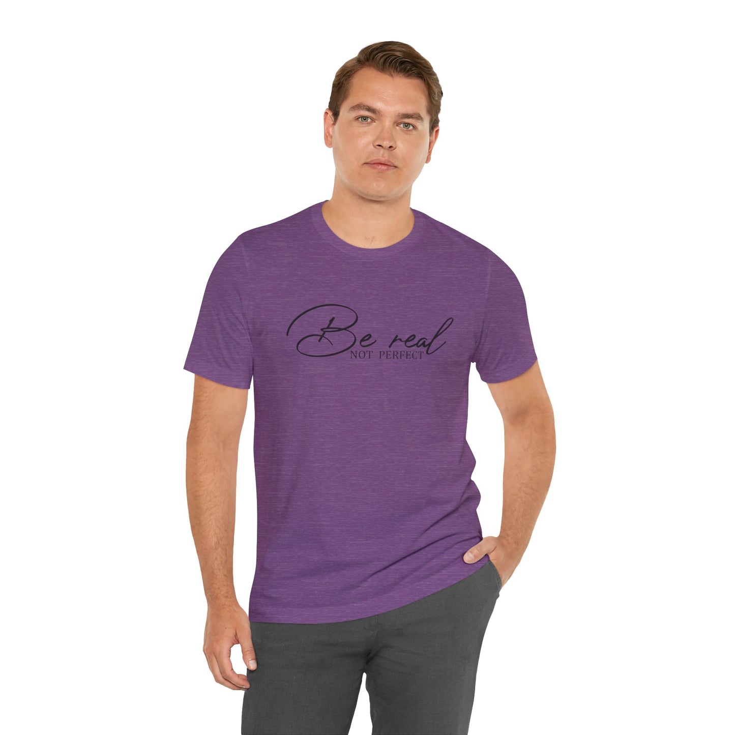 Be Real Not Perfect Unisex T-Shirt