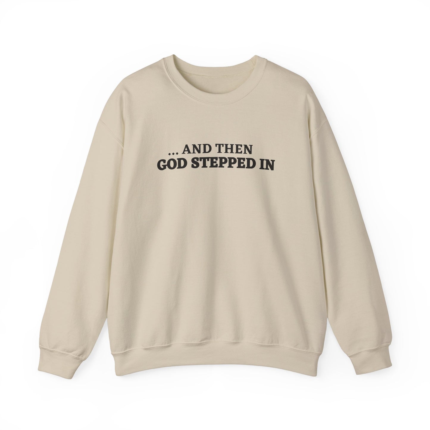 And Then God Stepped In Crewneck Sweatshirt