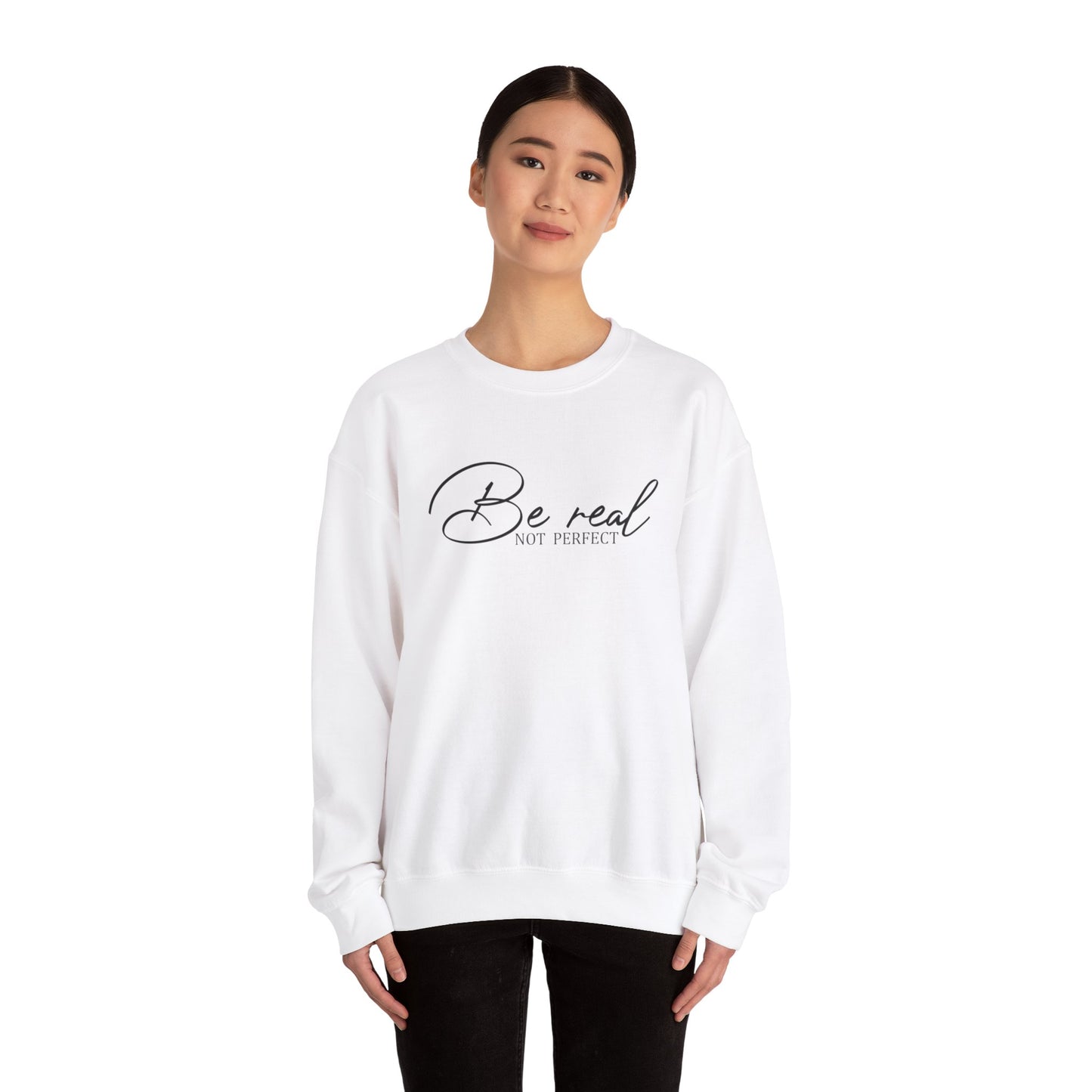 Be Real Not Perfect Crewneck Sweatshirt