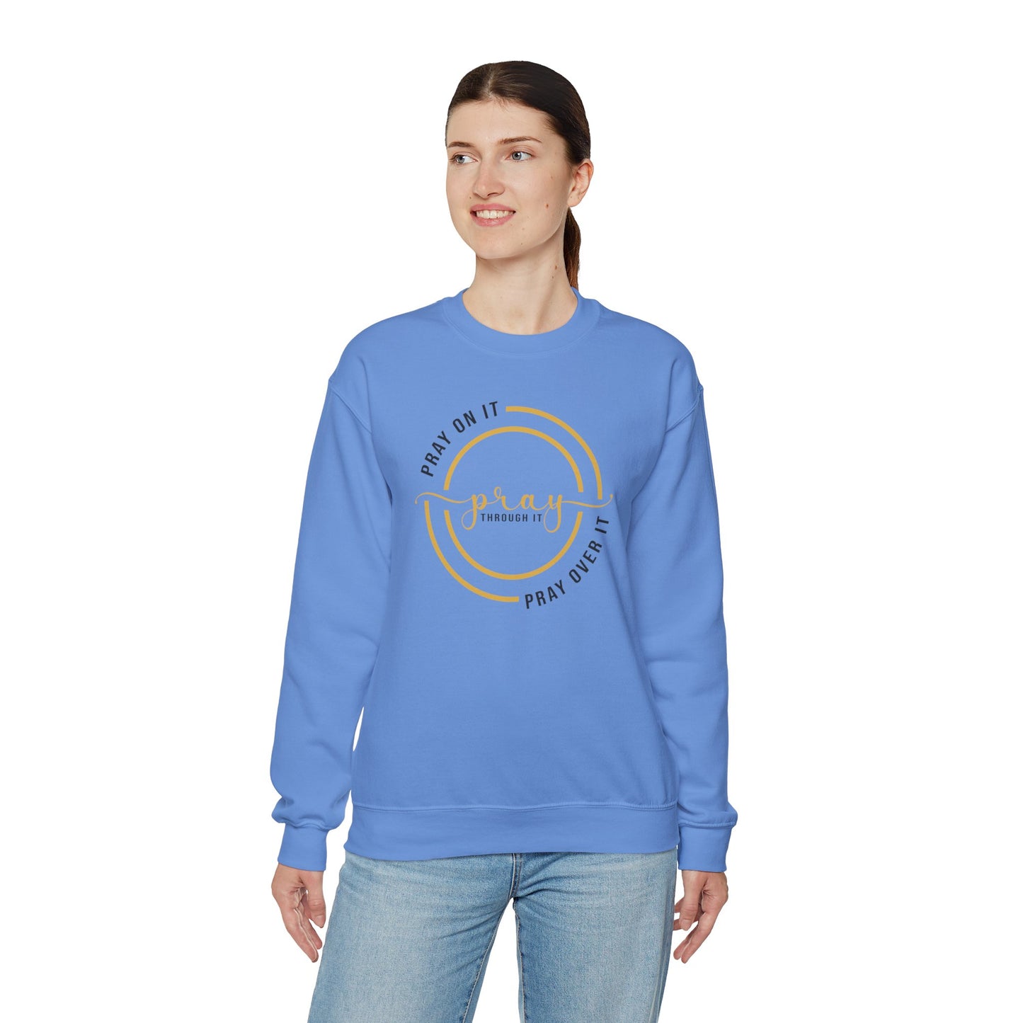 PRAY ON IT PRAY THROUGH IT PRAY OVER IT Sweatshirt